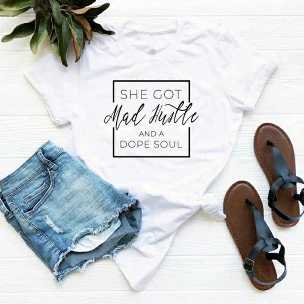 She's Got Mad Hustle And A Dope Soul Tee Shirt